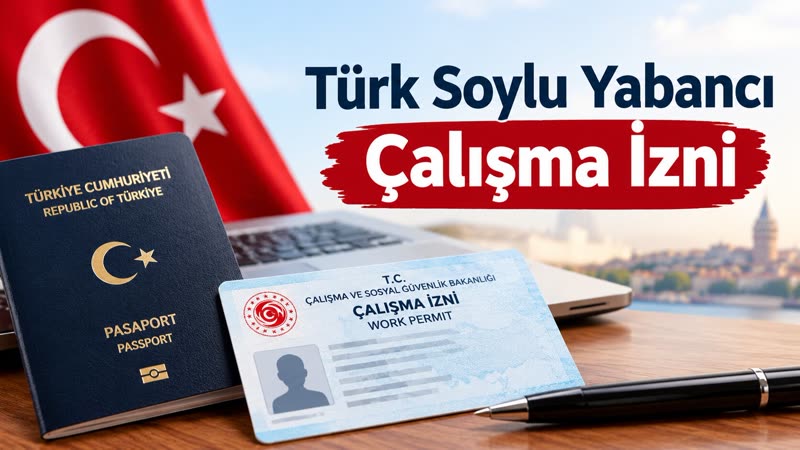 Türk Soylu Yabancıların Çalışma İzni (Ekim 2025)
